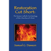 Restoration Cut Short: The Roman Catholic Eschatology of the Churches of Christ - Paperback