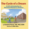 The Cycle of a Dream: A Kid's Introduction to Structural Racism in America - Hardcover