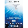 Jesus, Buddha, Mohammad, Socrates: The True Religion of Love - Paperback