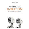 Artificial Intuition: The Improbable Deep Learning Revolution - Paperback