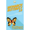 Monarch Butterfly 2.0: 101 Reasons to Love Our Favorite Orange and Black Butterfly From A to Z - Hardcover