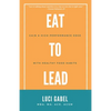 Eat to Lead - Paperback