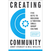 Creating Community, Revised & Updated Edition: Five Keys to Building a Thriving Small Group Culture - Paperback