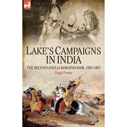 Lake's Campaigns in India: The Second Anglo Maratha War, 1803-1807 - Paperback