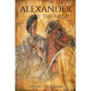 Alexander the Great: A Life From Beginning To End - Paperback