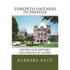 Toronto Ontario in Photos: Saving Our History One Photo at a Time - Paperback