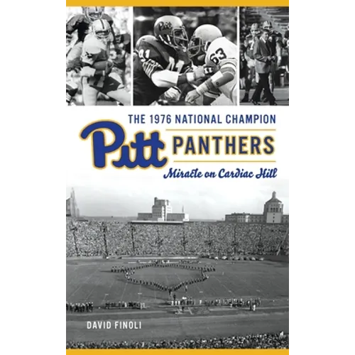 1976 National Champion Pitt Panthers: Miracle on Cardiac Hill - Hardcover