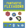 Fantastic Flexagons: Hexaflexagons and Other Flexible Folds to Twist and Turn - Paperback