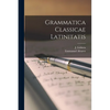 Grammatica Classicae Latinitatis - Paperback