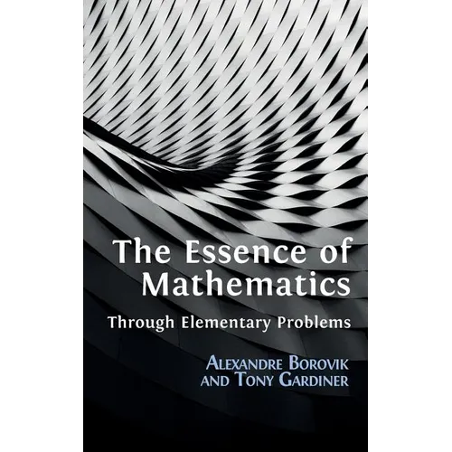 The Essence of Mathematics Through Elementary Problems - Hardcover