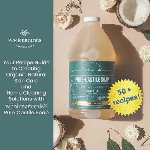 Whole Naturals Liquid Castile Soap: Recipes, Tricks and Tips for Using Pure Castile Soap - Paperback