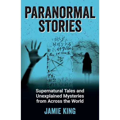 Paranormal Stories: Supernatural Tales and Unexplained Mysteries from Across the World - Paperback