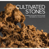 Cultivated Stones: Chinese Scholars' Rocks from the Kemin Hu Collection - Hardcover
