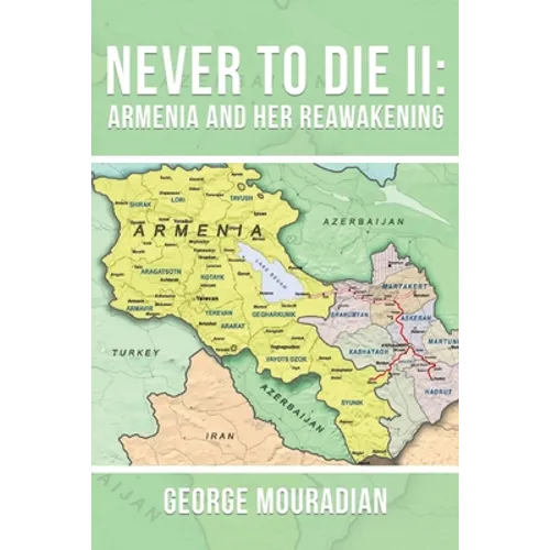 Never to Die II: Armenia and Her Reawakening - Paperback