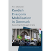 Kurdish Diaspora Mobilisation in Denmark: Supporting the Struggle in Syria - Paperback