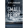 The Small Ferry: A Highlands and Islands Detective Thriller - Paperback