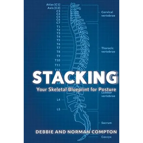 Stacking- Your Skeletal Blueprint for Posture - Paperback