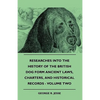 Researches Into The History Of The British Dog Form Ancient Laws, Charters, And Historical Records - Volume Two - Paperback