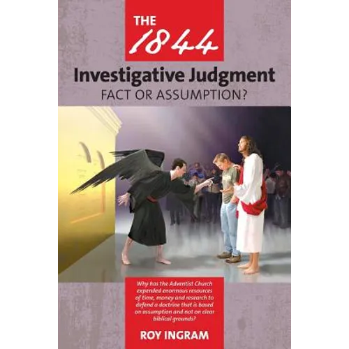 The 1844 Investigative Judgment: Fact or Assumption - Paperback