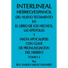 Interlineal Hebreo/Espanol del Nuevo Testamento En El Libro de Los Hechos, Las Epistolas y Hasta Apocalipsis Con Clave de Pronunciacion del Hebreo: To - Paperback