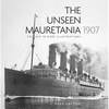 The Unseen Mauretania 1907: The Ship in Rare Illustrations - Paperback