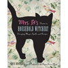 Mrs. B's Guide to Household Witchery: Everyday Magic, Spells, and Recipes - Paperback