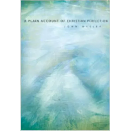 A Plain Account of Christian Perfection - Paperback
