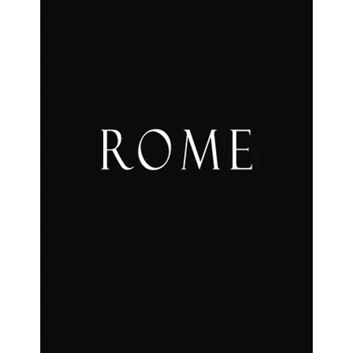 Rome: Black and White Decorative Book to Stack Together on Coffee Tables, Bookshelves and Interior Design - Add Bookish Char - Paperback