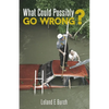 What Could Possibly Go Wrong? - Paperback