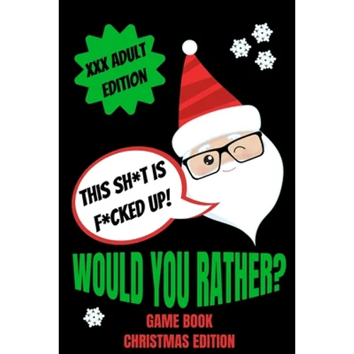 Would You Rather Game Book, Christmas Edition: Would You Rather Adult Version For Xmas- Funny Inappropriate Questions For Grown Ups-Dirty Santa Stocki - Paperback