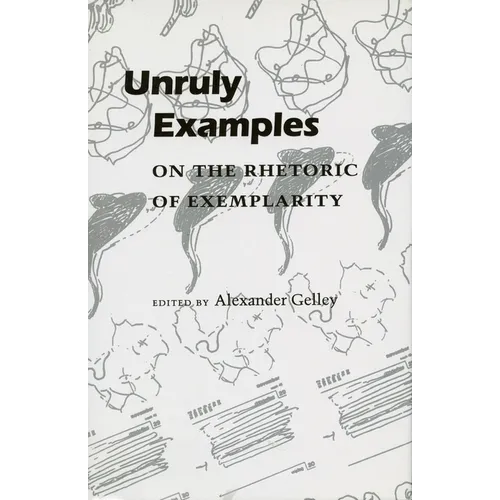 Unruly Examples: On the Rhetoric of Exemplarity - Paperback