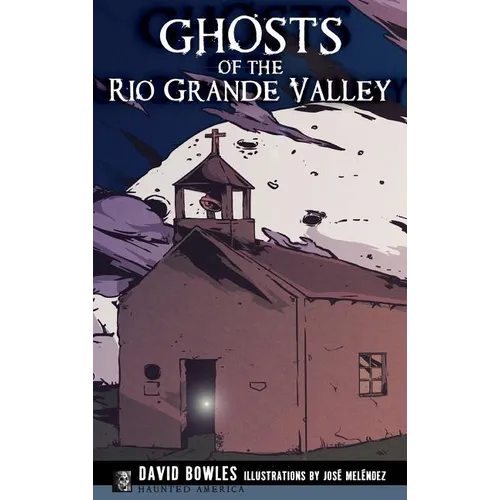 Ghosts of the Rio Grande Valley - Hardcover