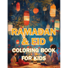 Ramadan & Eid Coloring Book for Kids: Celebrate the Holy Month & Festive Joy! Featuring 60+ Beautiful and Engaging Coloring Pages to Nurture Islamic V - Paperback