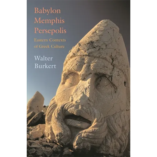 Babylon, Memphis, Persepolis: Eastern Contexts of Greek Culture - Paperback