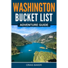 Washington Bucket List Adventure Guide - Paperback