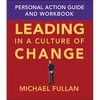 Leading in a Culture of Change: Personal Action Guide and Workbook - Paperback