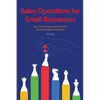 Sales Operations for Small Businesses: How to Scale Your Business with Sales Str - Paperback