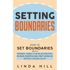 Setting Boundaries: How to Set Boundaries With Friends, Family, and in Relationships, Be More Assertive, and Start Saying No Without Feeling Guilty - Paperback