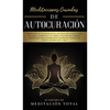 Meditaciones Guiadas de Autocuración: Meditación de Atención Plena, que Incluye Guiones para Aliviar la Ansiedad y el Estrés, Curación de Chakras, Med - Hardcover