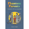Phantom Parents: Memoir of an Adoptee - Paperback