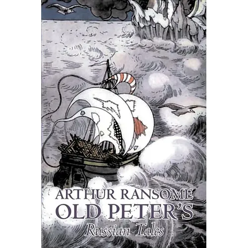 Old Peter's Russian Tales by Arthur Ransome, Fiction, Animals - Dragons, Unicorns & Mythical - Hardcover
