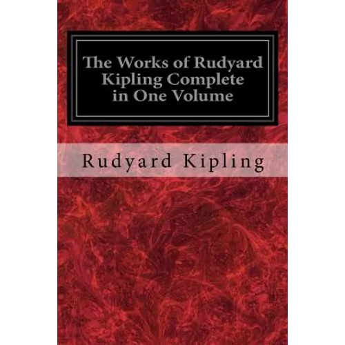 The Works of Rudyard Kipling Complete in One Volume - Paperback