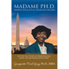 Madame Ph.D.: Growing Up Black in DC and Beating the Odds: Nettie's DC Story of Perseverance, Hope, and Determination (Phd) - Paperback