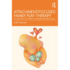 Attachment-Focused Family Play Therapy: An Intervention for Children and Adolescents After Trauma - Paperback