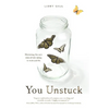 You Unstuck: Mastering the New Rules of Risk-Taking in Work and Life - Hardcover