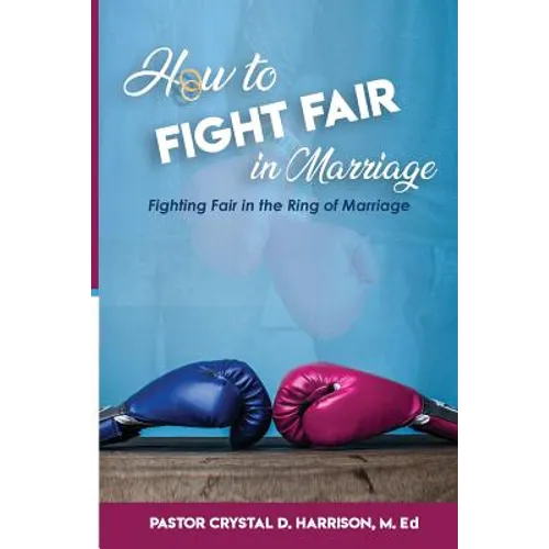 How to Fight Fair in Marriage: Fighting Fair In The Ring of Marriage - Paperback
