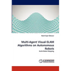 Multi-Agent Visual-SLAM Algorithms on Autonomous Robots - Paperback
