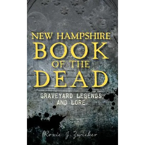 New Hampshire Book of the Dead: Graveyard Legends and Lore - Hardcover