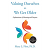Valuing Ourselves As We Get Older: Explorations of Purpose and Meaning - Paperback