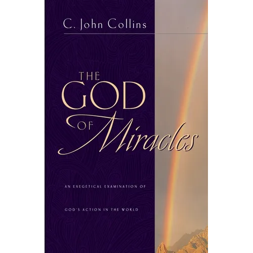The God of Miracles: An Exegetical Examination of God's Action in the World - Paperback